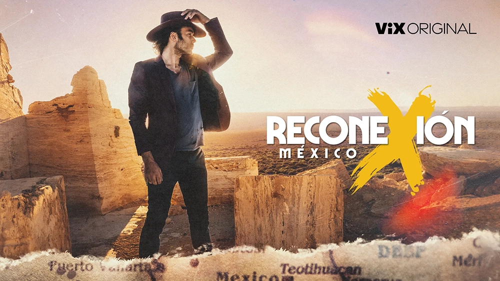 Reconexión México, una serie para disfrutar del país y conocer algo nuevo